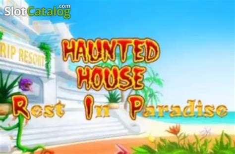 Haunted House Rest In Paradise Bodog